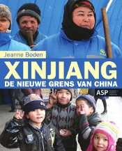 XINJIANG. DE NIEUWE GRENS VAN CHINA door Jeanne Boden